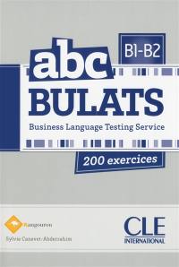 Abc Bulats, Business language testing service : B1-B2 : 200 exercices
