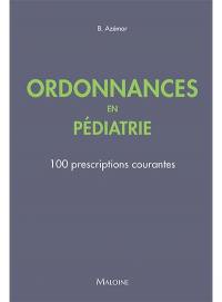 Ordonnances en pédiatrie : 100 prescriptions courantes