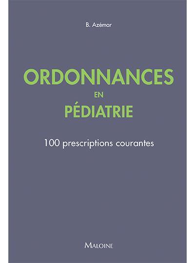 Ordonnances en pédiatrie : 100 prescriptions courantes