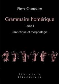 Grammaire homérique. Vol. 1. Phonétique et morphologie