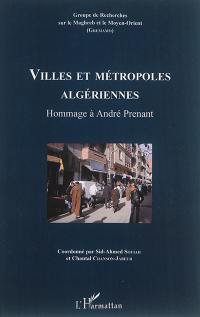 Villes et métropoles algériennes : hommage à André Prenant