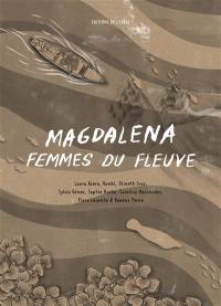 Magdalena : femmes du fleuve