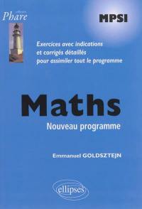 Maths MPSI : nouveau programme : exercices avec indications et corrigés détaillés pour assimiler tout le programme