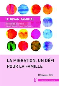 Divan familial (Le), n° 44. La migration, un défi pour la famille