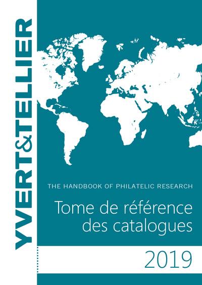 Tome de référence des catalogues 2019 : guide de recherche philatélique. The handbook of philatelic research