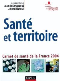Santé et territoires : carnet de santé de la France 2004