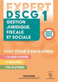 DSCG 1, gestion juridique, fiscale et sociale : 2023-2024 : tout pour s'entraîner