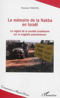 La mémoire de la Nakba en Israël : le regard de la société israélienne sur la tragédie palestinienne