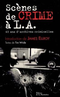 Scènes de crime à L.A. : 40 ans d'archives criminelles