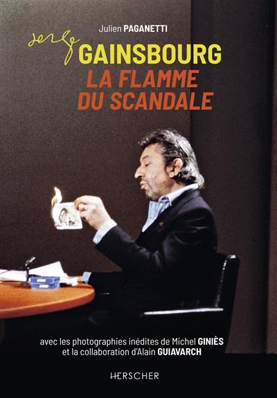 Serge Gainsbourg : la flamme du scandale