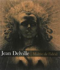 Jean Delville (1867-1953) : maître de l'idéal