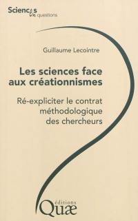 Les sciences face aux créationnismes : ré-expliciter le contrat méthodologique des chercheurs
