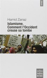 Islamisme : comment l'Occident creuse sa tombe