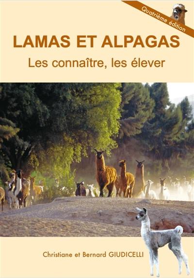 Lamas et alpagas : les connaître, les élever
