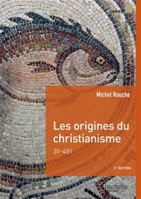 Les origines du christianisme : 30-451