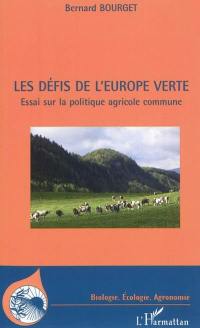 Les défis de l'Europe verte : essai sur la politique agricole commune