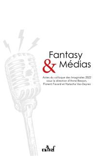 Fantasy & médias : actes du colloque des Imaginales 2022