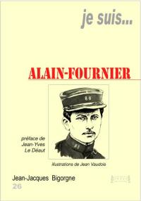 Je suis... Henri Alban Fournier dit Alain-Fournier