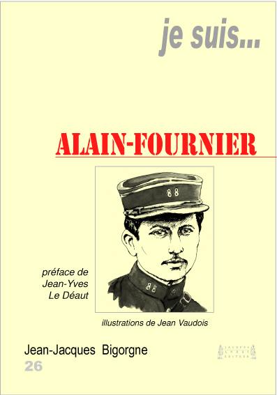 Je suis... Henri Alban Fournier dit Alain-Fournier