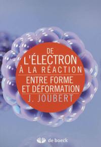 De l'électron à la réaction : entre forme et déformation