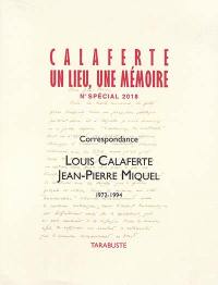 Louis Calaferte : un lieu, une mémoire. Louis Calaferte, Jean-Pierre Miquel : correspondance, 1972-1994