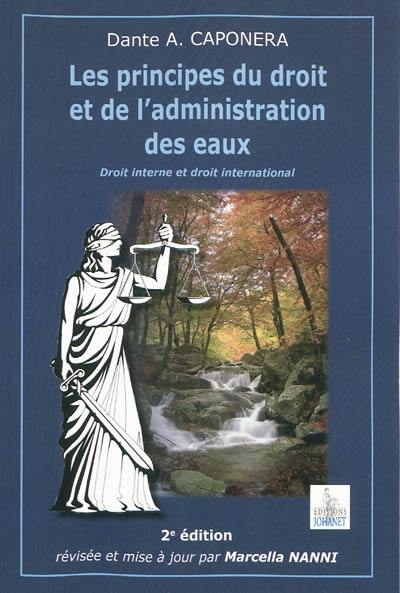 Les principes du droit et de l'administration des eaux : droit interne et droit international