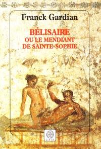 Bélisaire ou Le mendiant de Sainte-Sophie