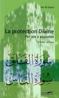 La protection divine : par les 2 sourates al Falaq, al Nass : exégèse et commentaire = Tafsîr al muawwidhatayn