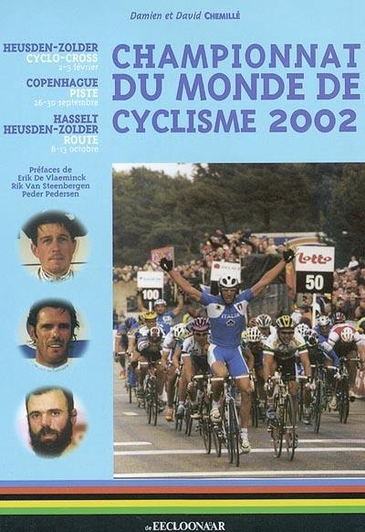 Championnat du monde de cyclisme 2002 : Heusden-Zolder cyclo-cross, 2-3 février, Copenhague piste, 26-30 septembre, Hasselt Heusden-Zolder route, 8-13 octobre