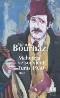 Maherzia se souvient : Tunis 1930 : récit