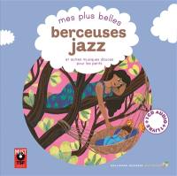 Mes plus belles berceuses jazz : et autres musiques douces pour les petits