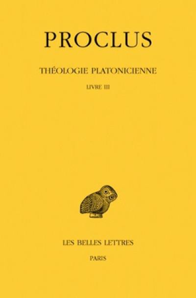 Théologie platonicienne. Vol. 3. Livre III