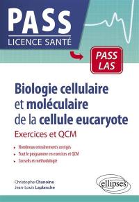 Biologie cellulaire et moléculaire de la cellule eucaryote : exercices et QCM : Pass LAS