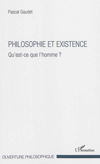 Philosophie et existence : qu'est-ce que l'homme ?