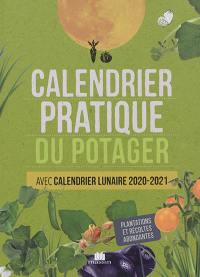 Calendrier pratique du potager : avec calendrier lunaire 2020-2021 : plantations et récoltes abondantes
