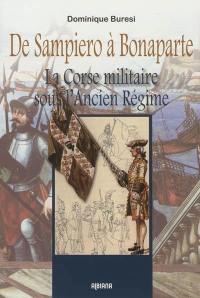 De Sampiero à Bonaparte : la Corse militaire sous l'Ancien Régime