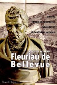 Louis Benjamin Fleuriau de Bellevue : savant, physicien naturaliste, géologue et philanthrope rochelais (1761-1852)