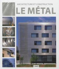 Le métal : architecture et construction