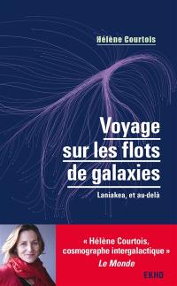 Voyage sur les flots de galaxies : Laniakea, et au-delà