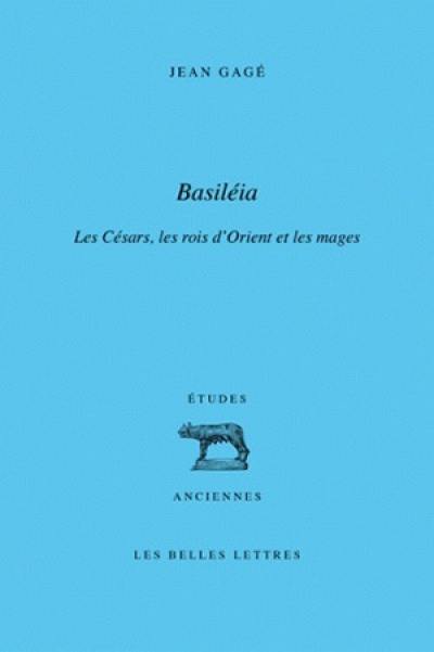 Basiléia : les Césars, les rois d'Orient et les mages
