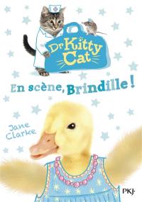 Dr Kitty Cat. Vol. 4. En scène, Brindille !