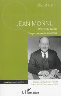 Jean Monnet : citoyen du monde : une pensée pour aujourd'hui
