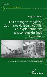 La Compagnie togolaise des mines du Bénin (CTMB) et l'exploitation des phosphates du Togo (1954-1974)