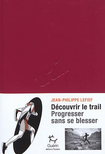Livre : Trail, le livre de Jean-Philippe Lefief - Paulsen - 9782352212867