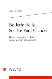 Bulletin de la Société Paul Claudel, n° 240. Deux Annonce faite à Marie : un opéra et un film restauré