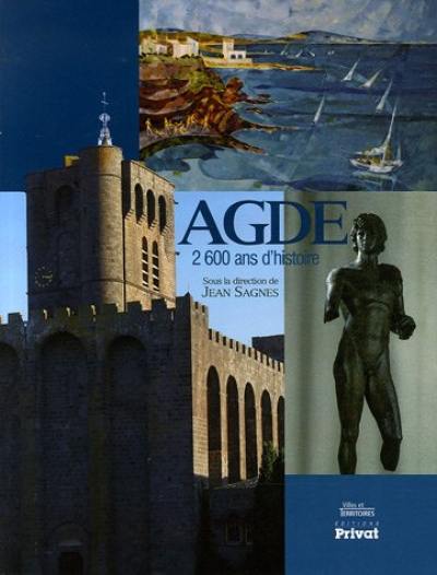 Agde, 2.600 ans d'histoire