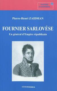 Fournier Sarlovése : un général d'Empire républicain
