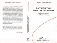 La Transition post-collectiviste : mutations agraires en Europe centrale