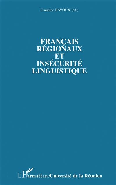 Français régionaux et insécurité linguistique : approches lexicographiques, interactionnelles et textuelles : actes de la deuxième table ronde du Moufia, 23-25 septembre 1994