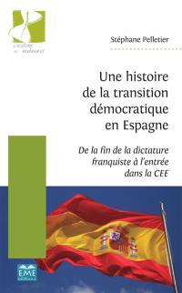 Une histoire de la transition démocratique en Espagne : de la fin de la dictature franquiste à l'entrée dans la CEE